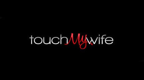 Touch My Wife