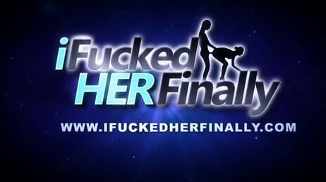 I Fucked Her Finally